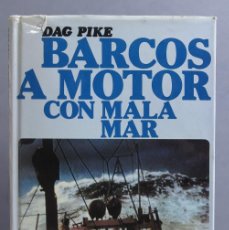 Libros de segunda mano: BARCOS A MOTOR CON MALA MAR. DAG PIKE. Lote 402875599