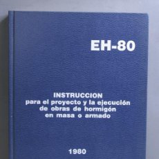 Libros de segunda mano: EH-80. INSTRUCCION PARA EL PROYECTO Y LA EJECUCION DE OBRAS DE HORMIGON EN MASA O ARMADO. Lote 402876259