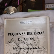 Libros de segunda mano: PEQUEÑAS HISTORIAS DE GIJON(DEL ARCHIVO DE UN PERIODISTA) JOAQUIN A. BONET.GIJON 1969. Lote 403072229