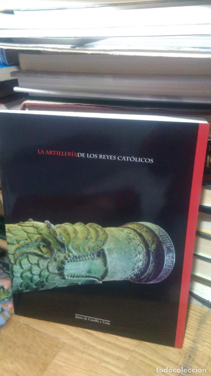 Libros de segunda mano: LA ARTILLER&Iacute;A DE LOS REYES CAT&Oacute;LICOS, JUNTA DE CASTILLA Y LEON - Foto 1