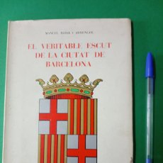 Libros de segunda mano: ANTIGUO LIBRO EL VERITABLE ESCUT DE LA CIUTAT DE BARCELONA. BARCELONA 1964.. Lote 403260049