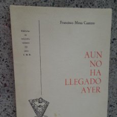 Libros de segunda mano: AUN NO HA LLEGADO AYER - FRANCISCO MENA CANTERO - 1972 - EJEMPLAR DE BIBLIOFILO Nº 10. Lote 403310144
