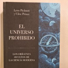 Libros de segunda mano: LIBRO EL UNIVERSO PROHIBIDO, LOS ORÍGENES OCULTOS DE LA CIENCIA MODERNA-LYNN PICKNETT Y CLIVE PRINCE. Lote 403315279