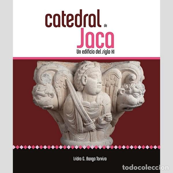 Libros de segunda mano: CATEDRAL DE JACA. UN EDIFICIO DEL SIGLO XI - ISIDRO G. BANGO TORVISO - Foto 1