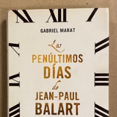 Libros de segunda mano: LOS PENÚLTIMOS DÍAS DE JEAN PAUL BALART. GABRIEL MARAT. DEBOLSILLO 2015.. Lote 403433939