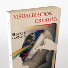 Libros de segunda mano: VISUALIZACIÓN CREATIVA - SHAKTI GAWAIN - USO CONSCIENTE DE LA IMAGINACIÓN CREATIVA, CREADORA. Lote 403495099