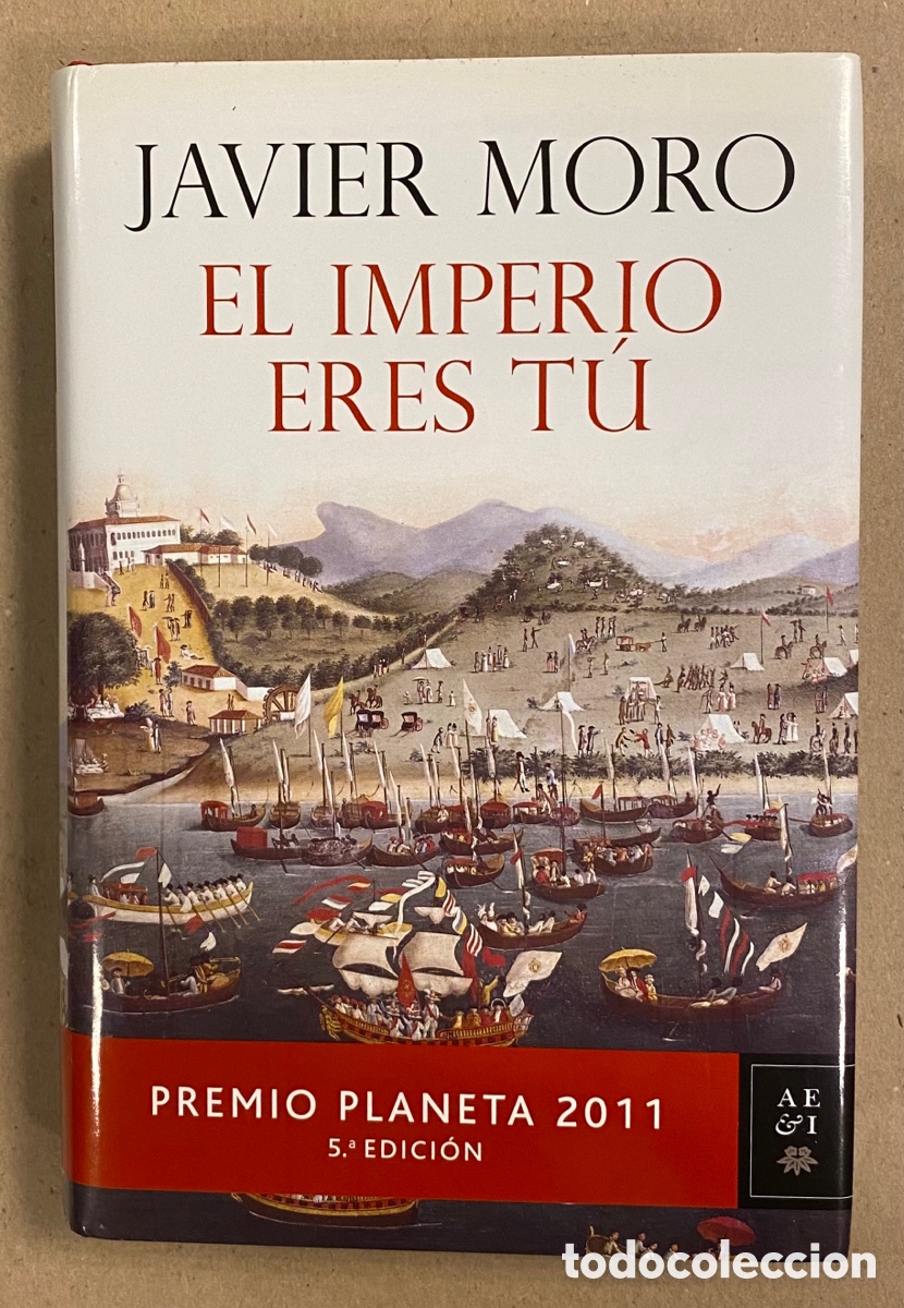Libros de segunda mano: EL IMPERIO ERES T&Uacute;. JAVIER MORO. EDITORIAL PLANETA 2011. - Foto 1
