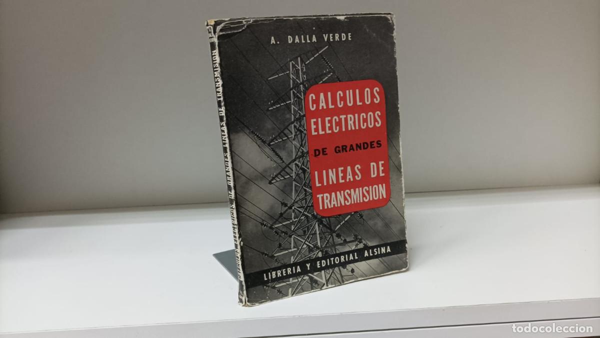 Libri di seconda mano: C&aacute;lculos el&eacute;ctricos de grandes l&iacute;neas de transmisi&oacute;n ~ A.Dalla Verde| ed.Alsina (1953)