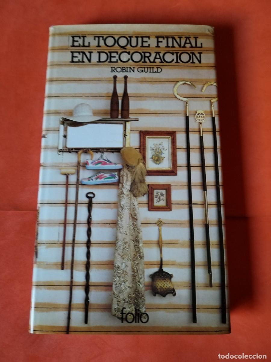 Libros de segunda mano: EL TOQUE FINAL EN DECORACI&Oacute;N. ROBIN GUILD. EDICIONES FOLIO S.A. 1981 - Foto 1