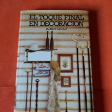 Libros de segunda mano: EL TOQUE FINAL EN DECORACIÓN. ROBIN GUILD. EDICIONES FOLIO S.A. 1981