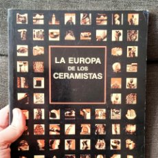 Libros de segunda mano: LA EUROPA DE LOS CERAMISTAS VV. AA : MINISTERIO DE CULTURA MADRID 1989 - 191 PAGINAS MUY ILUSTRADO