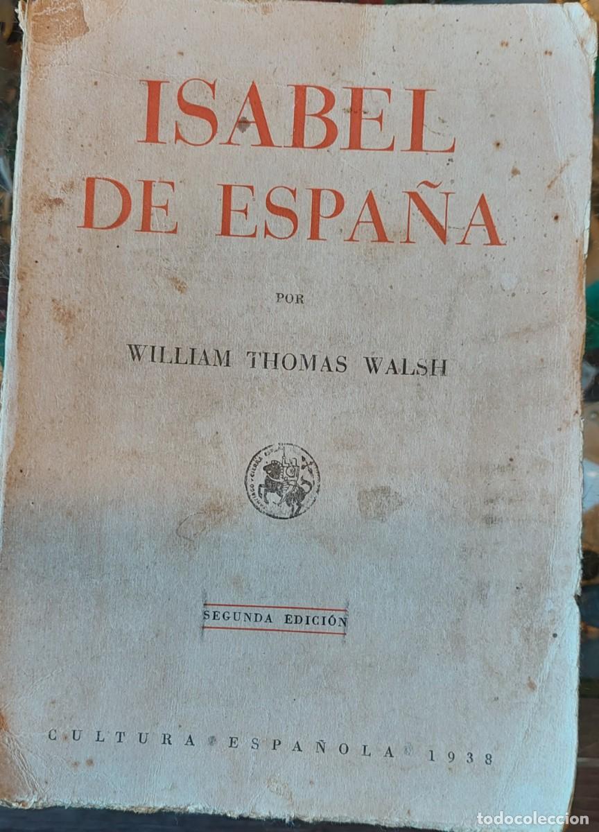 Libros de segunda mano: Isabel de Espa&ntilde;a .William Thomas Walsh. 2a ed 1938 - Foto 1