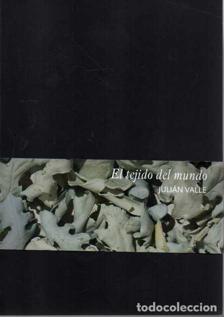 Libros de segunda mano: EL TEJIDO DEL MUNDO. - VALLE, Juli&aacute;n. - Foto 1