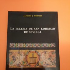 Libri di seconda mano: E1B2 LA IGLESIA DE SAN LORENZO DE SEVILLA AUTOR: ALFREDO J. MORALES