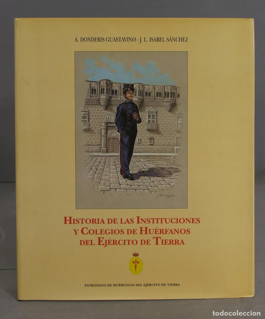 Second hand books: Historia de las instituciones y colegios de hu&eacute;rfanos del Ejercito de Tierra. DEDICADO POR AUTORES