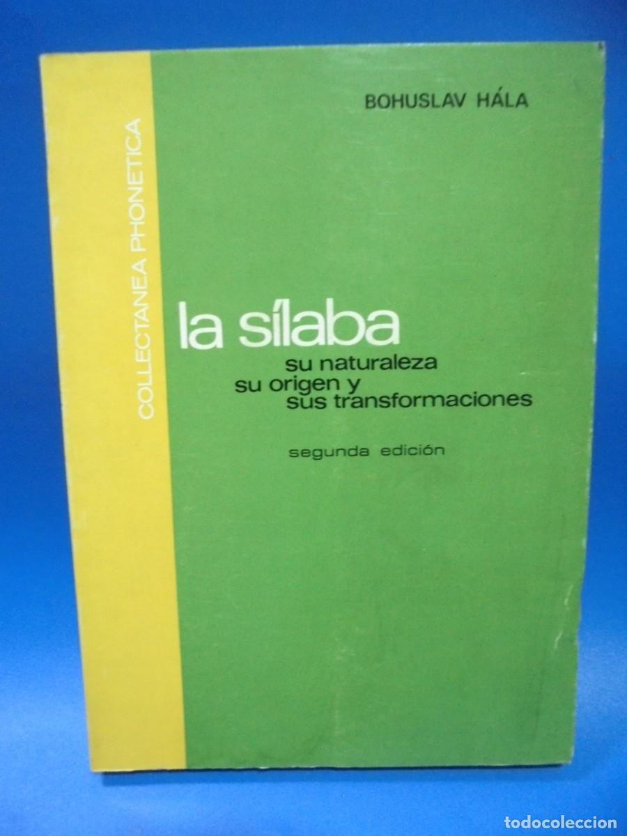Gebrauchte B&uuml;cher: LA SILABA, SU NATURALEZA, SU ORIGEN Y SUS TRANSFORMACIONES. BOHUSLAV HALA. 1973. PAGS : 141.
