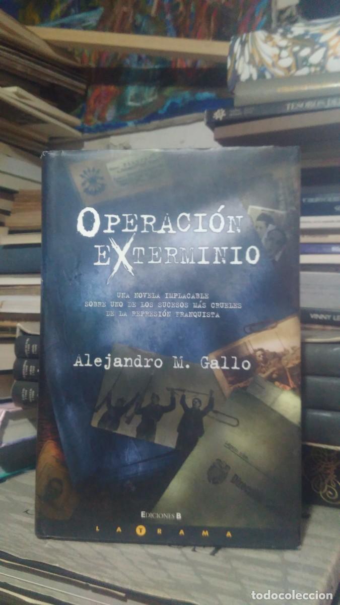 Libros de segunda mano: OPERACI&Oacute;N EXTERMINIO, ALEJANDRO M. GALLO, ED. B - Foto 1