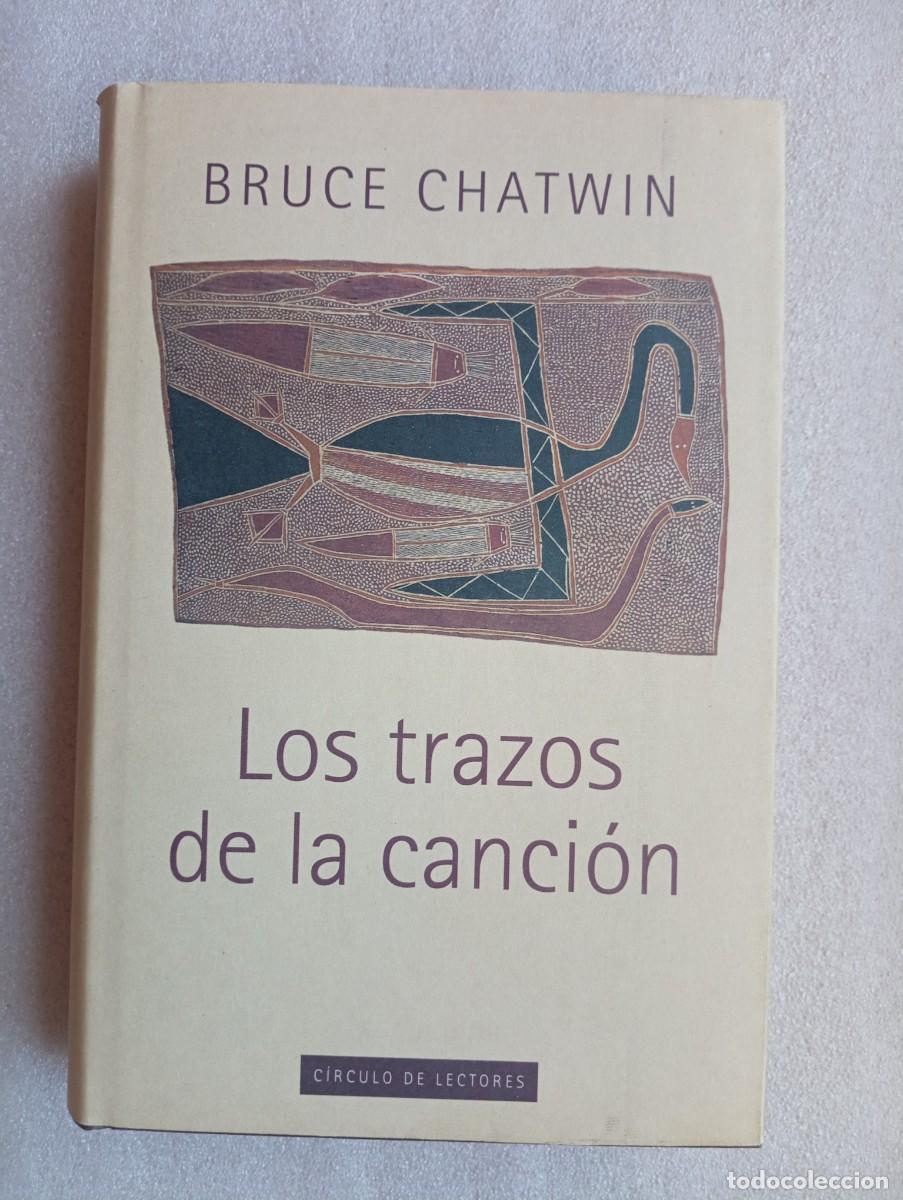 Libros de segunda mano: LOS TRAZOS DE LA CANCI&Oacute;N - BRUCE CHATWIN (CIRCULO DE LECTORES) - Foto 1