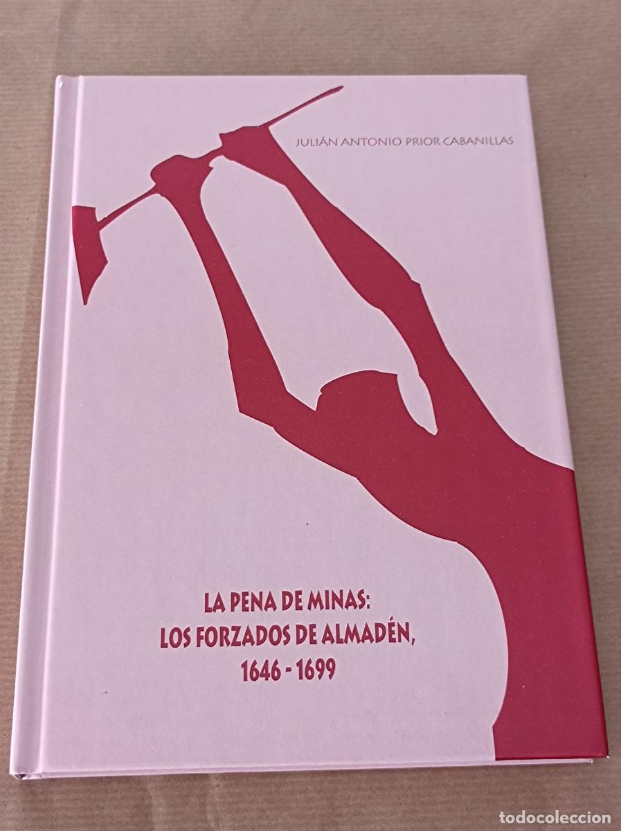 Libros de segunda mano: LA PENA DE MINAS: LOS FORZADOS DE ALMAD&Eacute;N, 1646-1699 - JULI&Aacute;N ANTONIO PRIOR CABANILLAS