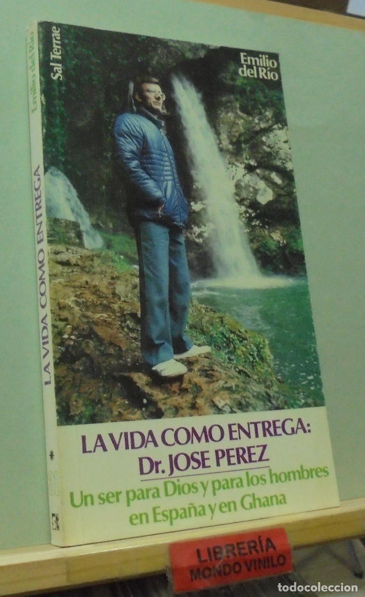 Libros de segunda mano: La vida como entrega: Dr. Jos&eacute; P&eacute;rez. Emilio Del R&iacute;o - Foto 1