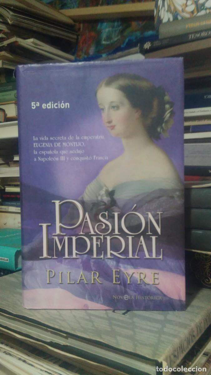 Libros de segunda mano: PASI&Oacute;N IMPERIAL, PILAR EYRE, ED. ESFERA - Foto 1