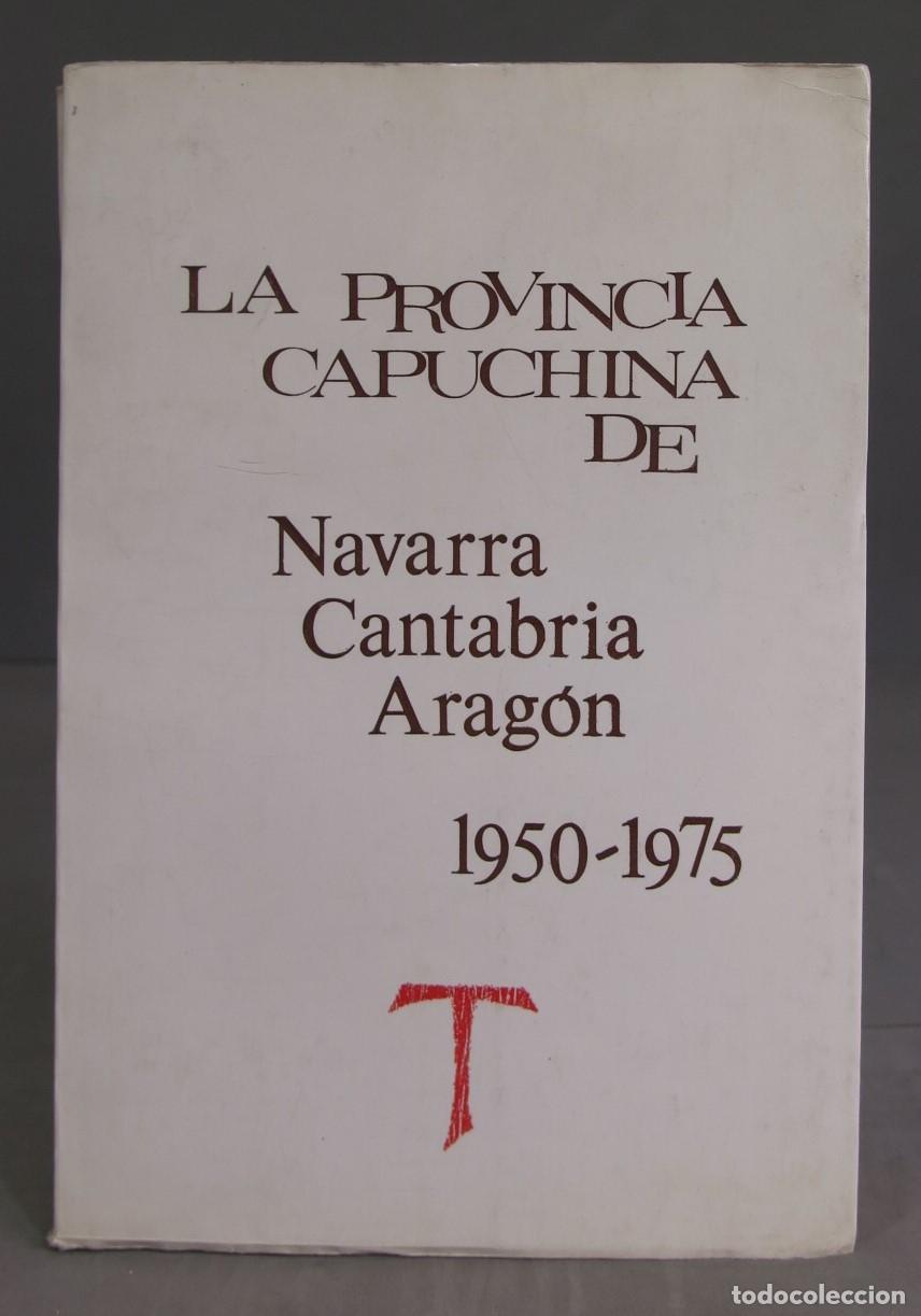 Gebrauchte B&uuml;cher: LA PROVINCIA CAPUCHINA DE NAVARRA CANTABRIA ARAGON 1950-1975