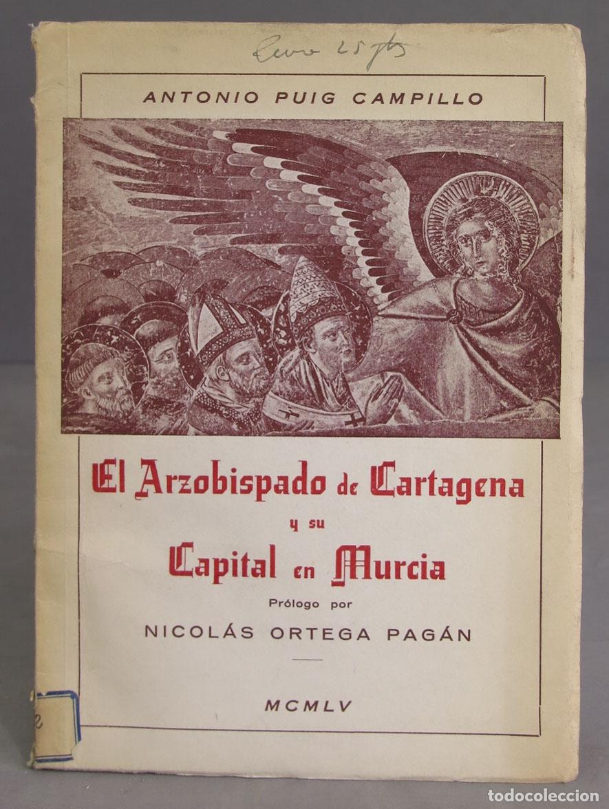 Second hand books: EL ARZOBISPADO DE CARTAGENA Y SU CAPITAL EN MURCIA. PUIG CAMPILLO
