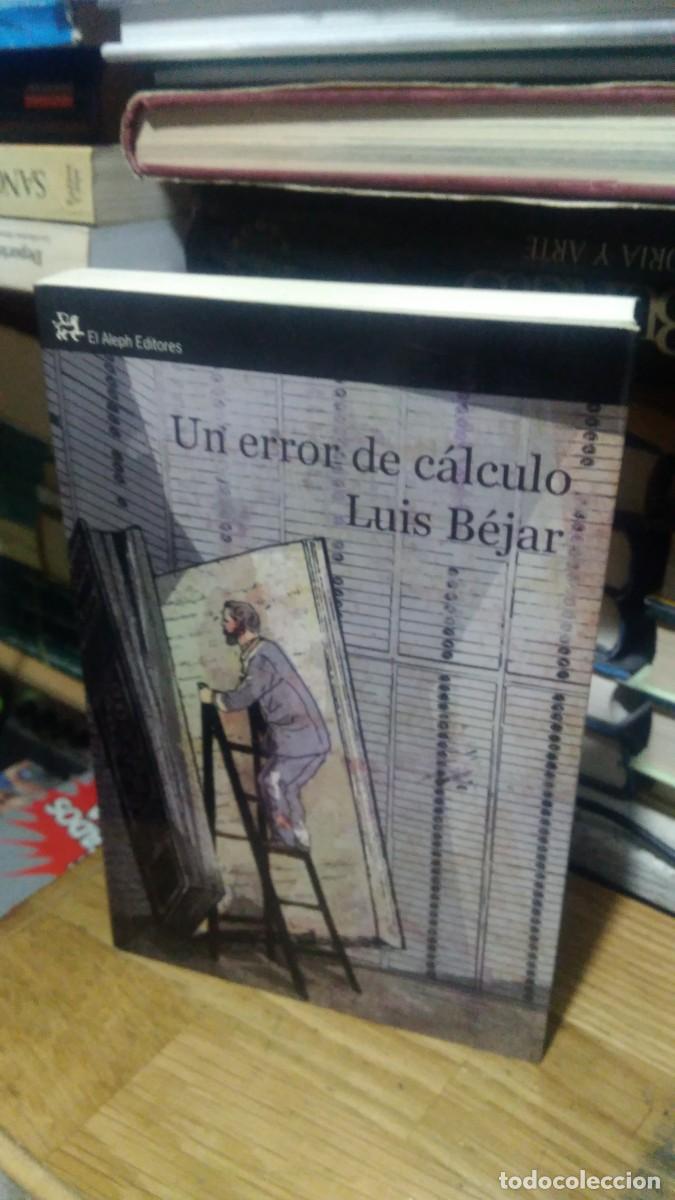 Libros de segunda mano: UN ERROR DE C&Aacute;LCULO, LUIS B&Eacute;JAR, ED. EL ALEPH - Foto 1