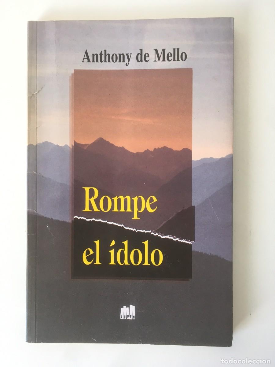 Libros de segunda mano: ROMPE EL &Iacute;DOLO - ANTHONY DE MELLO. ED. LUMEN. A&Ntilde;O 1994 - Foto 1