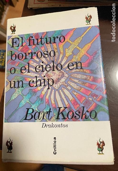 Libros de segunda mano: EL FUTURO BORROSO O EL CIELO EN UN CHIP, Bart Kosko - Foto 1
