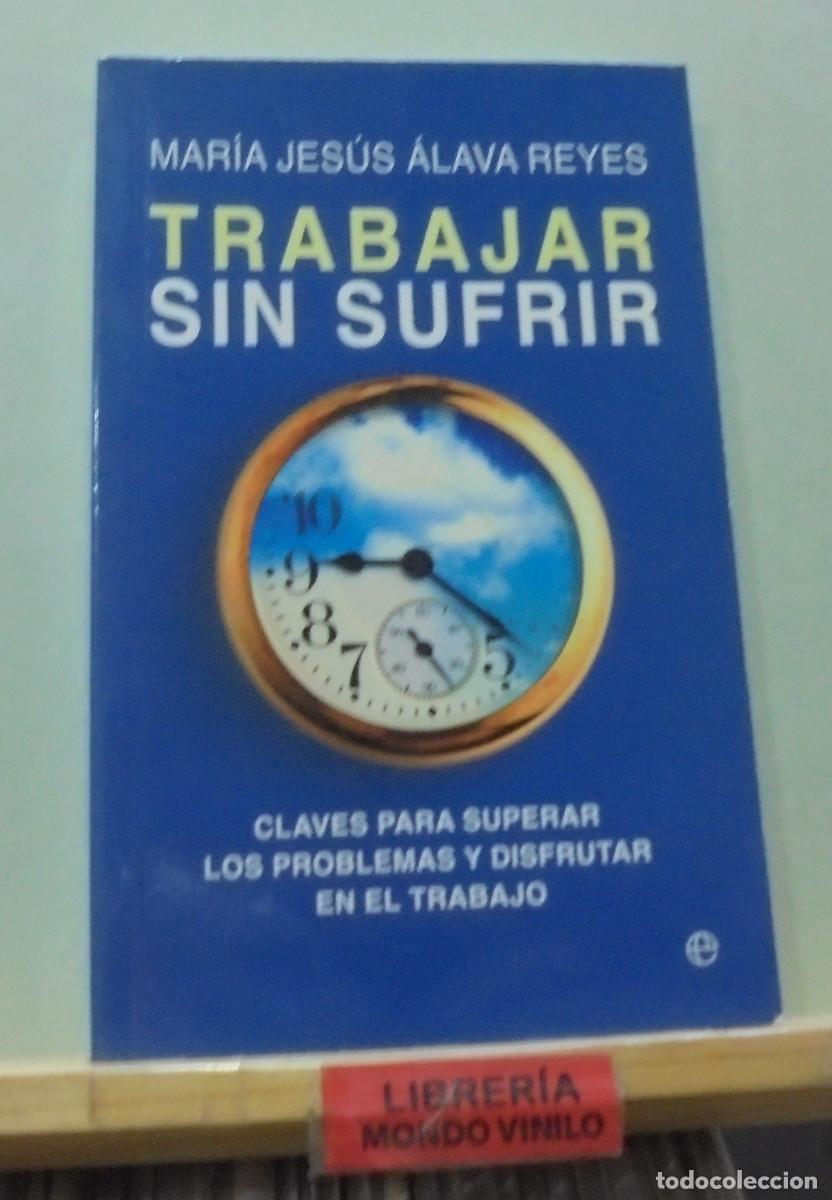 Libros de segunda mano: Trabajar sin sufrir. Mar&iacute;a Jes&uacute;s &Aacute;lava Reyes - Foto 1