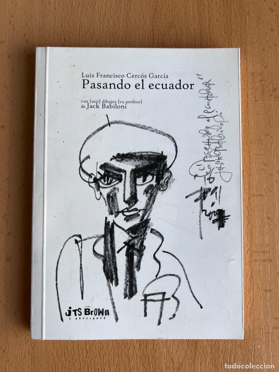 Libros de segunda mano: PASANDO EL ECUADOR - LUIS FRANCISCO CERC&Oacute;S GARC&Iacute;A - EDITORIAL JTS BROWN - 2007