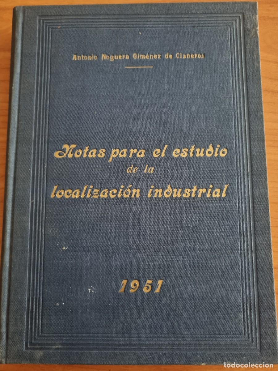 Gebrauchte B&uuml;cher: NOTAS PARA EL ESTUDIO DE LA LOCALIZACION INDUSTRIAL. ANTONIO NOGUERA GIMENEZ CISNEROS. MADRID,1950