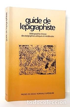 Libri di seconda mano: Guide de l&acute;epigraphiste (Gu&iacute;a del epigrafista. Bibliograf&iacute;a de epigraf&iacute;as antiguas y medievales)