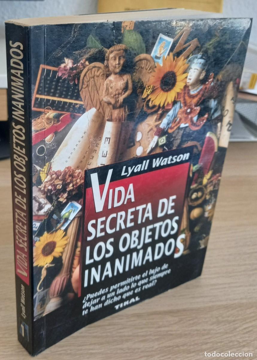 Libros de segunda mano: VIDA SECRETA DE LOS OBJETOS INANIMADOS - WATSON, LYALL - Foto 1