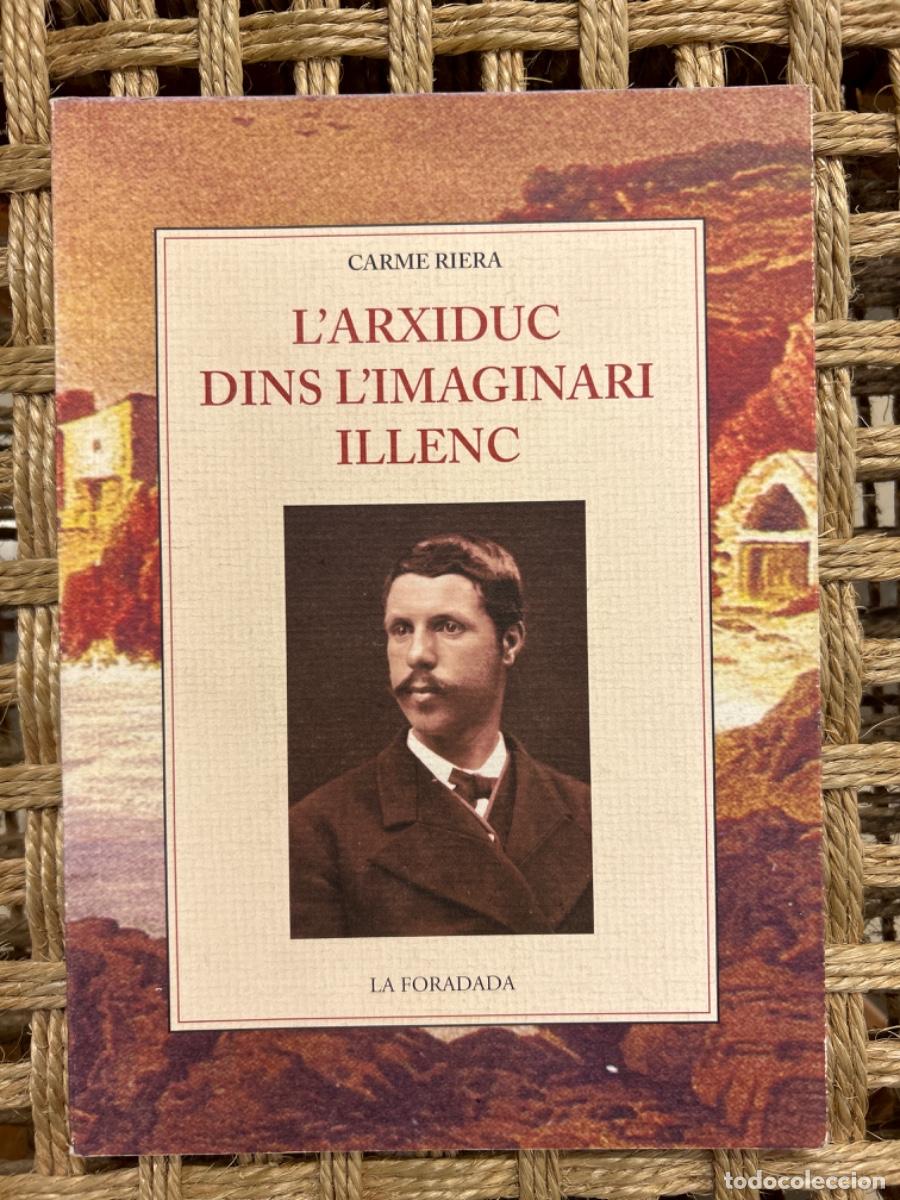 Livres d'occasion: L&acute;ARXIDUC DINS L&acute;IMAGINARI ILLENC, CARME RIERA
