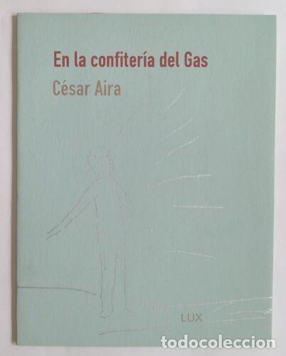 Libros de segunda mano: Aira, C&eacute;sar - En la confiter&iacute;a del Gas - Primera Edici&oacute;n - (2021) - Foto 1