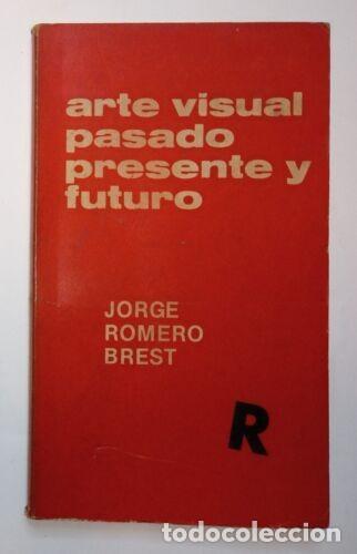 Libros de segunda mano: Romero Brest, Jorge - Arte Visual: Pasado, Presente y Futuro - 1&deg; Edici&oacute;n - 1981 - Foto 1