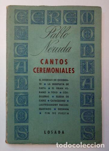 Libros de segunda mano: Neruda, Pablo - Cantos Ceremoniales - Primera Edici&oacute;n - (1961) - Foto 1
