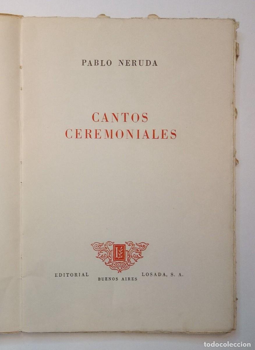 Libros de segunda mano: Neruda, Pablo - Cantos Ceremoniales - Primera Edici&oacute;n - (1961) - Foto 2