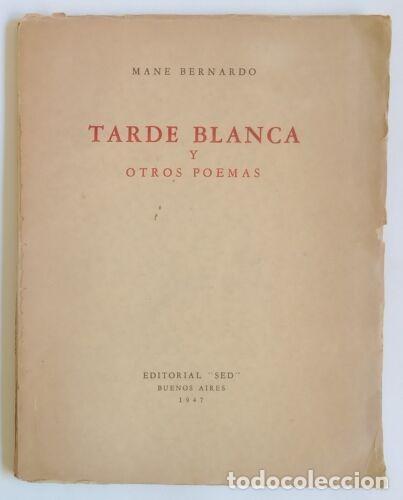 Libri di seconda mano: Mane Bernardo - Tarde Blanca y otros poemas - Primera Edici&oacute;n - (1947)