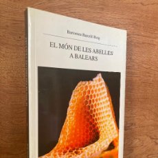 Libros de segunda mano: EL MON DE LES ABELLES A BALEARS - BARTOMEU BARCELO - LLEONARD MUNTANER - VDX