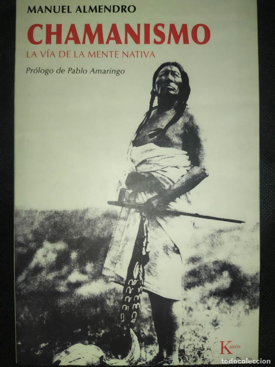 Libros de segunda mano: CHAMANISMO , LA V&Iacute;A DE LA MENTE NATIVA - MANUEL ALMENDRO - Foto 1