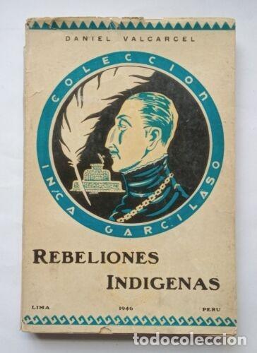 Libros de segunda mano: Valc&aacute;rcel, Daniel - Rebeliones Ind&iacute;genas - Primera Edici&oacute;n - (1946) - SIGNED - Foto 1