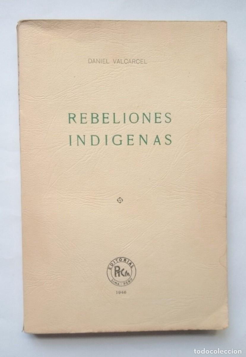 Libros de segunda mano: Valc&aacute;rcel, Daniel - Rebeliones Ind&iacute;genas - Primera Edici&oacute;n - (1946) - SIGNED - Foto 2