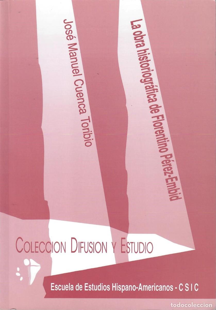 Libros de segunda mano: LA OBRA HISTORIOGR&Aacute;FICA DE FLORENTINO P&Eacute;REZ-EMBID / J.M. CUENCA TORIBIO