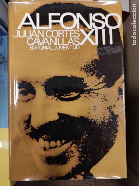 Libros de segunda mano: ALFONSO XIII JULI&Aacute;N CORT&Eacute;S - CAVANILLAS - Foto 1