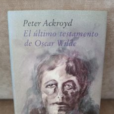 Libros de segunda mano: PETER ACKROYD - EL ÚLTIMO TESTAMENTO DE OSCAR WILDE - CÍRCULO DE LECTORES, 1990