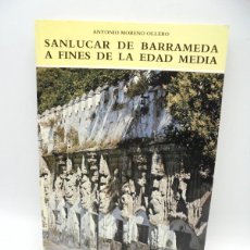 Libros de segunda mano: SANLUCAR DE BARRAMEDA A FINES DE LA EDAD MEDIA. ANTONIO MORENO OLLERO. CADIZ. 1983. PAGS: 223.