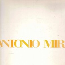 Libros de segunda mano: MIR, ANTONIO - ANTONIO MIRÓ. 30 AÑOS DE PINTURA. 1966-1996